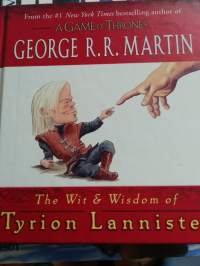 A game of thrones The Wit &amp; Wisdom of Tyrion Lanister