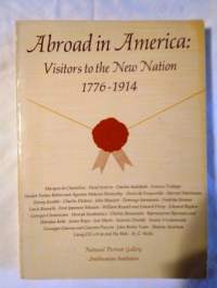 Abroad in America : Visitors to the New Nation, 1776-1914