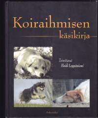Koiraihmisen käsikirja, 2006. Kattava opas kaikille koiraharrastajille.