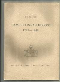 Hämeenlinnan kirkko 1798-1948KirjaHenkilö Alanen, E. A., kirjoittajan omiste