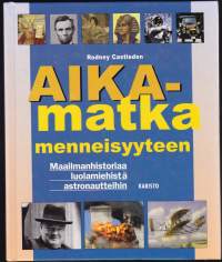 Aikamatka menneisyyteen, 2004. 1. painos. Maailmanhistoriaa luolamiehistä astronautteihin.