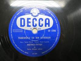 Decca SD 5286 Metro-tytöt ja Toivo Kärjen yhtye Paimenhulu soi niin katkeraan / Äidin syntymäpäivä -savikiekkoäänilevy / 78 rpm record