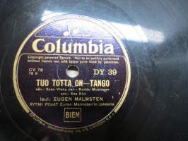 Columbia DY 39 Eugen Malmsten Tuo Totta On / Uinu Pienoinen - Valssi -savikiekkoäänilevy / 78 rpm record
