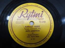 Rytmi R 6183 Matti Louhivuori ja Rytmi-orkesteri Suopursu / Rakkaat kädet - savikiekkoäänilevy / 78 rpm record