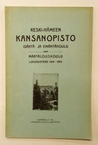 Keski-Hämeen Kansanopisto Isäntä- ja Emäntäkoulu ynnä Maatalouskoulu Lukuvuotena 1914-1915