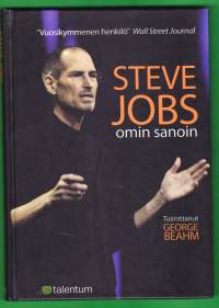 Steve Jobs omin sanoin, 2011. Applen edesmennyt pääjohtaja oli tunnetusti avopuheinen mies, aikamme suurin liike-elämän visionääri
