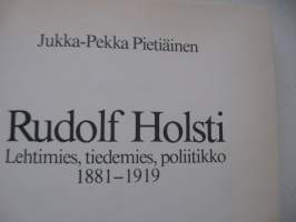 Rudolf Holsti - Lehtimies, tiedemies, poliitikko 1881-1919