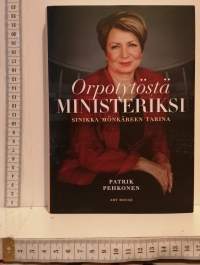 Orpotytöstä ministeriksi - Sinikka Mönkäreen tarina