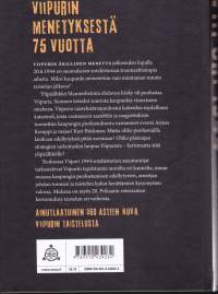 Viipuri 1944 - miksi Viipuri menetettiin? 2019, 2.p. Suomalaisen sotahistorian traumaattisimpia aiheita, josta kirja tarjoaa 360 asteen kuvan Viipurin taisteluista