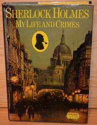 Sherlock Holmes My Life and Crimes