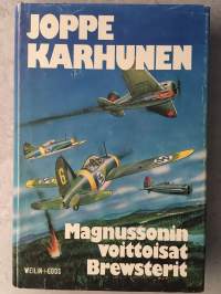 Magnussonin voittoisat Brewsterit - Eka Magnussonista ja hänen laivueensa viiteen sataan ilmavoittoon yltäneistä lentäjistä ja mekaanikoista