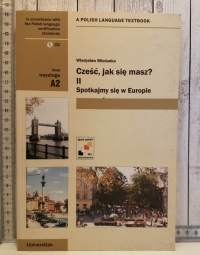 Czesc,jak sie masz? II spotkajmy sie w Europie -A Polish language textbook