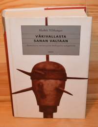 Väkivallasta sanan valtaan  suomalaista menneisyyttä keskiajalta nykypäiviin