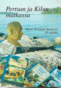 Pertsan ja Kilun matkassa - Väinö Riikkilä Seura ry 25 vuotta + CD-levy