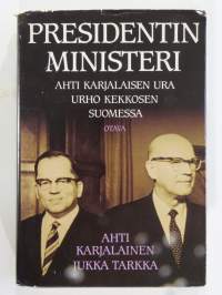 Presidentin Ministeri – Ahti Karjalaisen ura Kekkosen Suomessa
