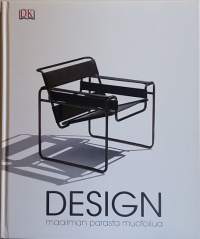 Design - Maailman parasta muotoilua. (Teollinen muotoilu, taideteollinen muotoilu, muotoilun historiikki)