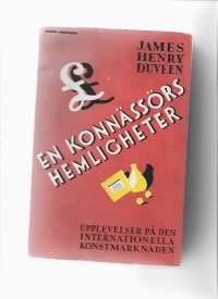 En konnässörs hemligheter  upplevelser på den internationella konstmarknaden / James Henry Duveen ; översättning från engelskan av Monica Wasastjerna.