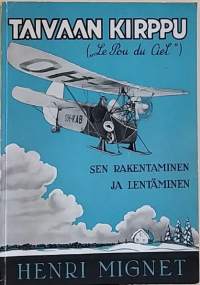 Taivaan Kirppu - Le Pou du Cief. Sen rakentaminen ja lentäminen. (Pala ilmailun historiaa, tee se itse lentokone, erittäin harvinainen, keräilykirja)