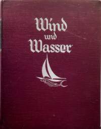 Wind und Wasser. (Valokuvataidekirja,meri, purjehdus)