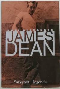 James Dean - särkynyt legenda. (Elämänkerta)