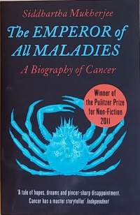 The Emperor of All Maladies - A Biography of Cancer. (Syövän historia)