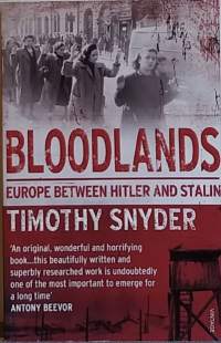 Bloodlands - Europe between Hitler and Stalin. (Natsi- ja Neuvostohallintojen  veriset puhdistukset Keski-Euroopassa, sotadokumentti)