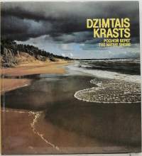 Dzimtais Krasts - The native shore. (Valokuvateos Latviasta)