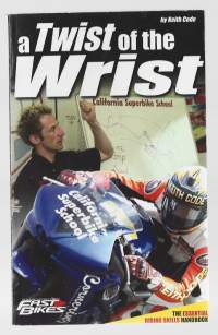 Twist of the Wrist: The Motorcycle Roadracers Handbook 2002