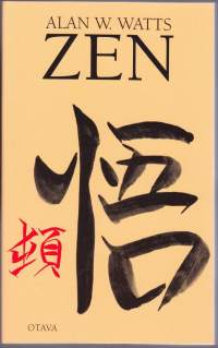 ZEN, 2002. Zen on oppi vapauttavasta kokemuksesta. Idäntutkija Wattsin teos on alansa klassikko, asiantunteva ja viisas johdatus Zenin maailmaan.
