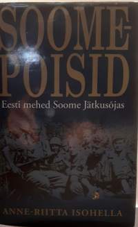 Soomepoisid _ Eesti mehed Soome Jätkusõjas. (Virolaiset Suomen jatkosodassa)
