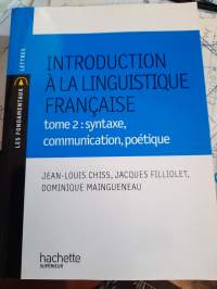 Introduction a la linguistique Francaise tome 2: syntaxe, communication, poetique