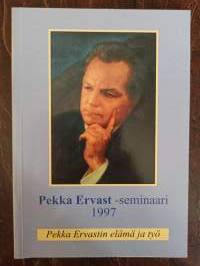 Pekka Ervast-seminaari 1997. Pekka Ervastin elämä ja työ