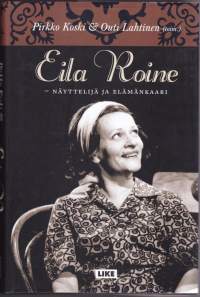 Eila Roine - näyttelijä ja elämänkaari, 2004. Valloittavaa persoonaa ja taitavaa näyttelijää hänen rooliensa kautta valoittava elämäkerta.
