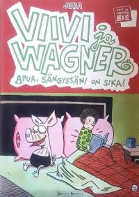 Viivi ja Wagner - Apua, sängyssäni on sika.  (Sarjakuva-albumi)