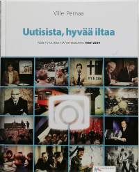 Uutisista, hyvää iltaa. - Ylen TV-uutiset ja yhteiskunta 1959-2009. (Tietokirja, historia)