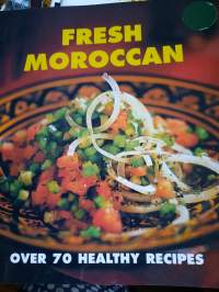 Fresh Moroccan. Over 70 healthy recipes