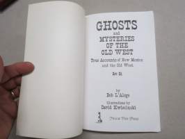 Ghosts and Mysteries of the Old West - True Accounts of New Mexico and the Old West
