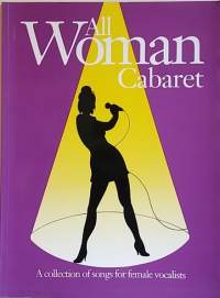 All Woman Cabaret -Songbook piano/vocal/guitar. (Musiikki, nuotteja sanoituksineen)