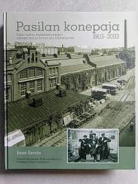 Pasilan konepaja 1903-2003 - Sata vuotta rautatievaunujen valmistusta ja korjausta Helsingissä [ Memoria 17 ]