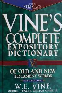 Vine`s Complete expository dictionary of old and New Testament words with topical index. (Uskonto, kristinusko, hakuteos)