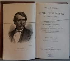 The Last Journals of David Livingstone, in Central Africa, from 1865 to his death. In Two Volumes - Vol. I. (Tutkimusmatkat, klassikko, keräilyharvinaisuus)