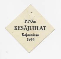 PPO:n Kesäjuhlat Kajaanissa 1945-  rintamerkki pahvia