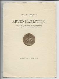 Arvid Karlsteen : mitalinkaivertaja ja taiteilija Kaarle-kuninkaiden aikanaKirjaRenqvist, Alvar