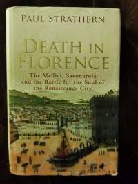 Death in Florence. The Medici, Savonarola and the Battle for the Soul of the Renessaince City