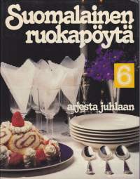 Suomalainen ruokapöytä 6  - arjesta juhlaan. 1983