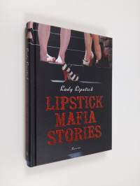 Lipstick Mafia stories (UUSI)