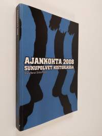 Ajankohta 2008 : sukupolvet historiassa : poliittisen historian vuosikirja