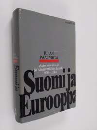 Suomi ja Eurooppa : autonomiakausi ja kansainväliset kriisit (1808-1914)