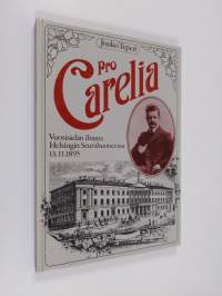 Pro Carelia : vuosisadan iltama Helsingin Seurahuoneessa 13.11.1893 (signeerattu, tekijän omiste)