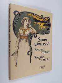 Suomi sävelissä : nuotinkansia vuosilta 1852-1935 = Finland i toner : pärmbilder från åren 1852-1935 = Finland to music : sheet music covers from 1852-1935